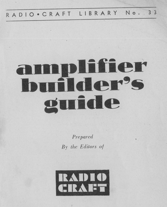 Radio Craft Library Number 33 - Amplifier Builders Guide (1947)