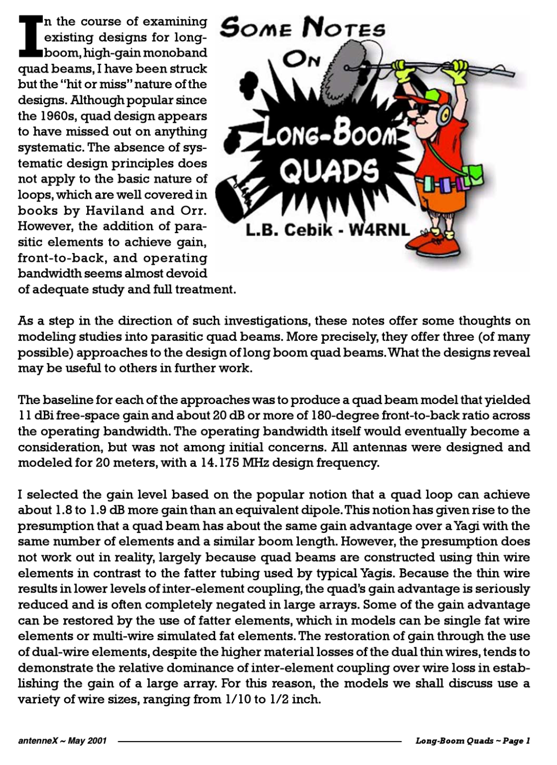 Some Notes on Long-Boom QUADS
