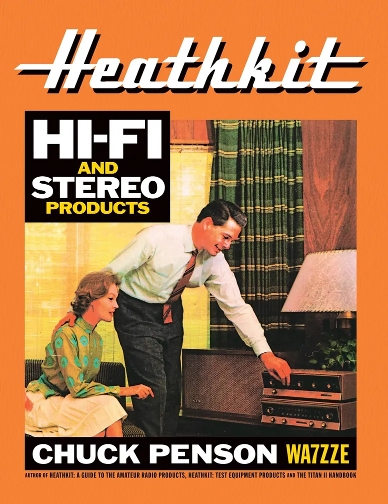 Heathkit Hi-Fi and Stereo ProductsBooks by Chuck Penson WA7ZZE