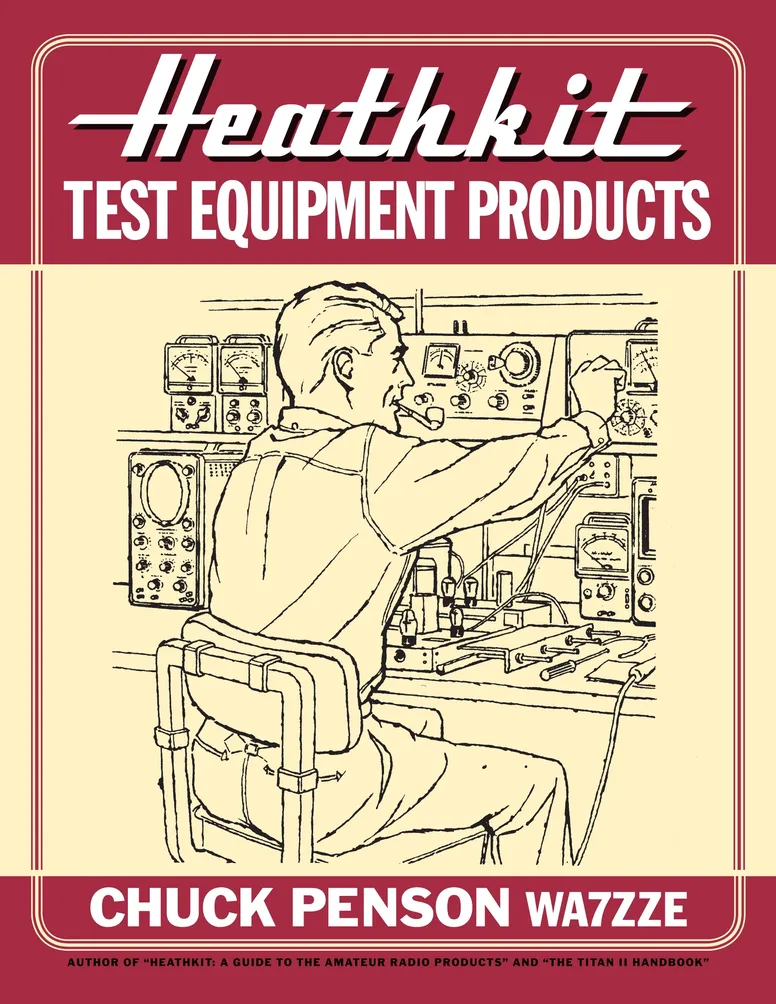 Heathkit Test Equipment Products Books by Chuck Penson WA7ZZE